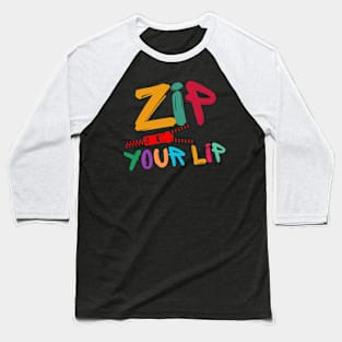 ZIP YOUR LIP! Baseball T-Shirt